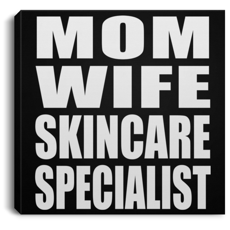 Mom Wife Skincare Specialist - Canvas Square