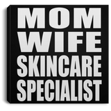Mom Wife Skincare Specialist - Canvas Square