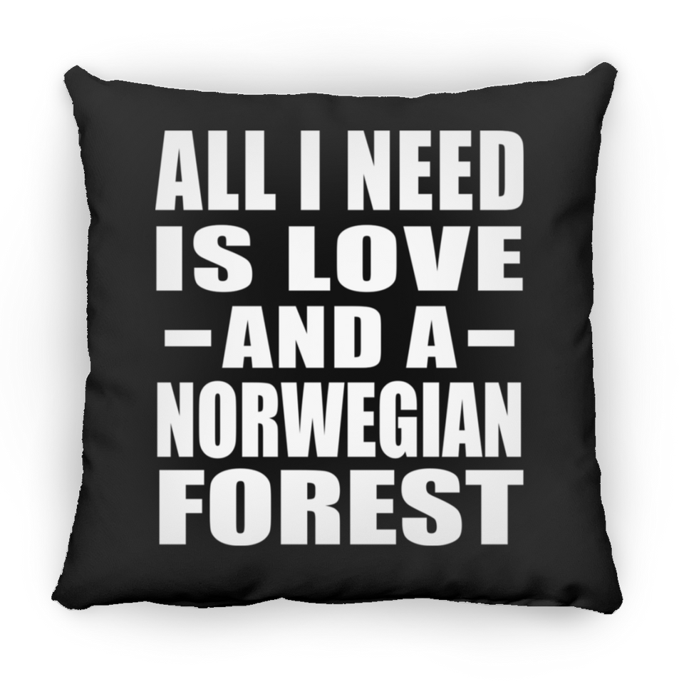 All I Need Is Love And A Norwegian Forest - Throw Pillow Black