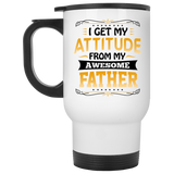 I Get My Attitude From My Awesome Father - White Travel Mug