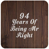 94th Anniversary 94 Years Of Being Mr Right - Drink Coaster D