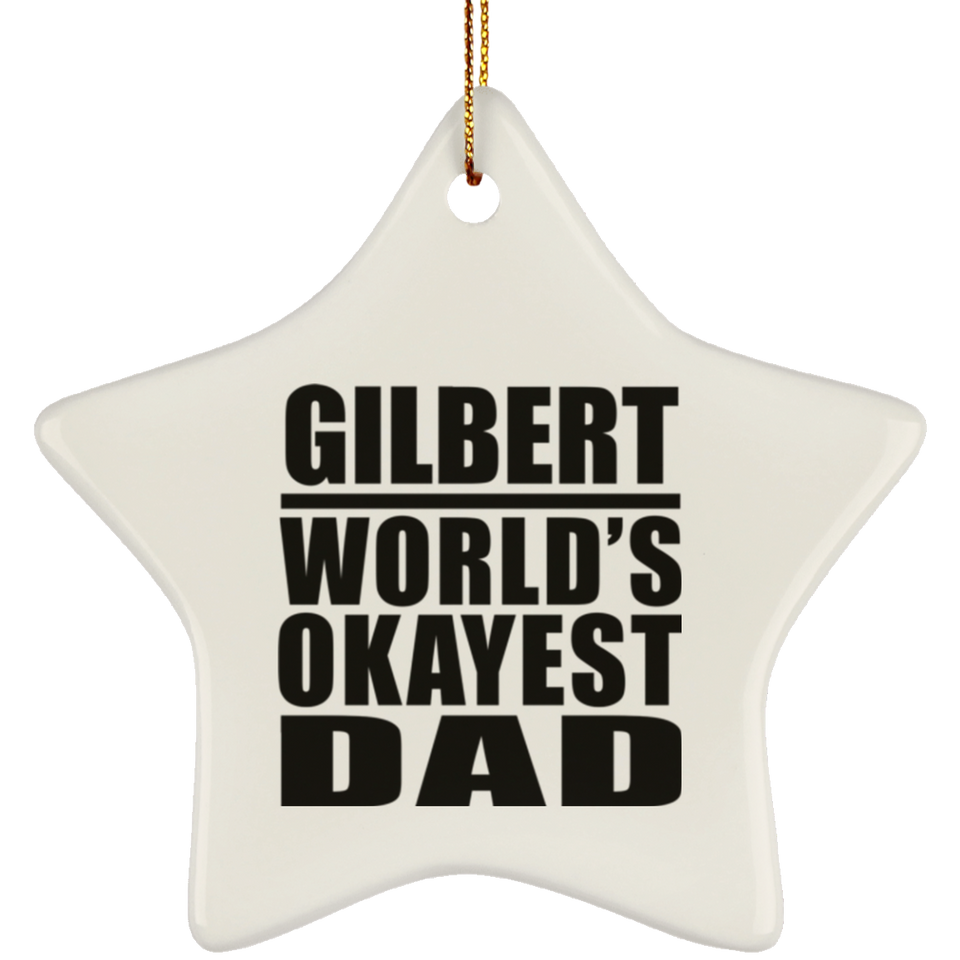 Gilbert World's Okayest Dad - Star Ornament
