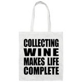 Collecting Wine Makes Life Complete - Tote Bag White