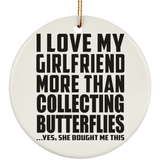 I Love My Girlfriend More Than Collecting Butterflies - Circle Ornament