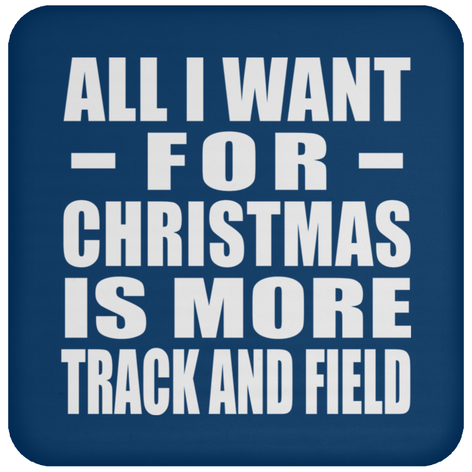 All I Want For Christmas Is More Track And Field - Coaster