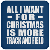 All I Want For Christmas Is More Track And Field - Coaster