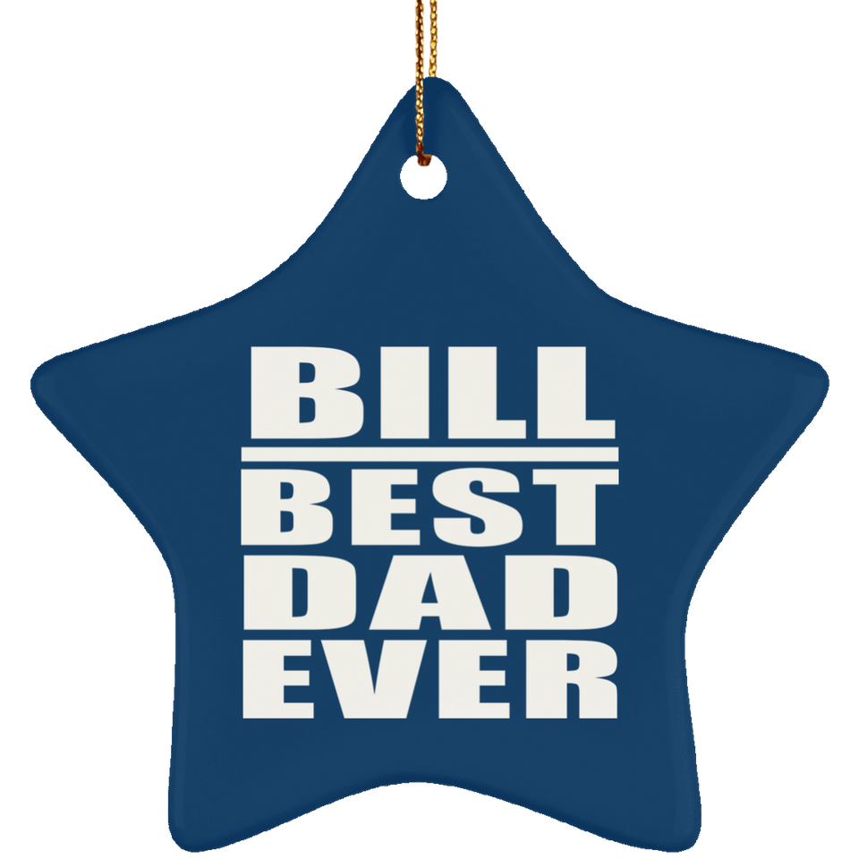 Bill Best Dad Ever - Star Ornament