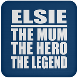 Elsie The Mum The Hero The Legend - Drink Coaster