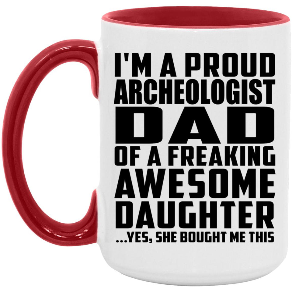 Proud Archeologist Dad Of Awesome Daughter - 15oz Accent Mug Red