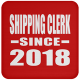 Shipping Clerk Since 2018 - Drink Coaster