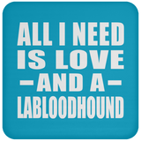 All I Need Is Love And A Labloodhound - Drink Coaster
