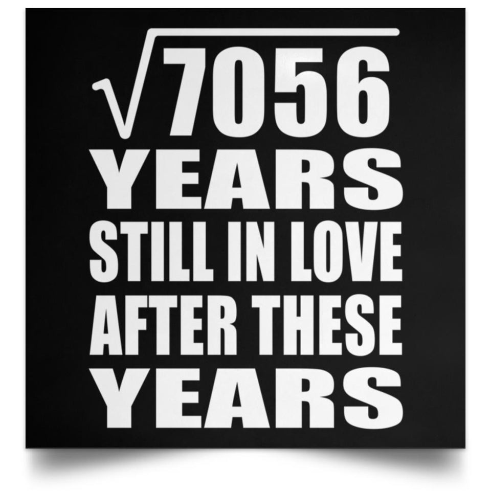 84th Anniversary Square Root of 7056 Years Still In Love - Poster Square