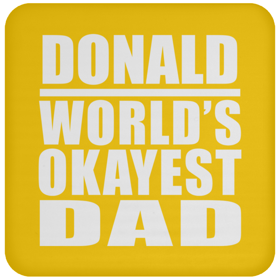 Donald World's Okayest Dad - Drink Coaster