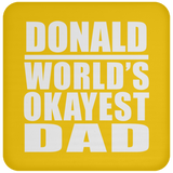 Donald World's Okayest Dad - Drink Coaster