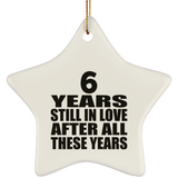 6th Anniversary 6 Years Still In Love After These Years - Star Ornament