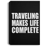 Traveling Makes Life Complete - Canvas Portrait