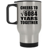 78th Anniversary Cheers To Square Root of 6084 Years Together - Silver Travel Mug