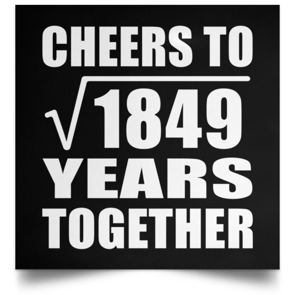 43rd Anniversary Cheers To Square Root of 1849 Years Together - Poster Square