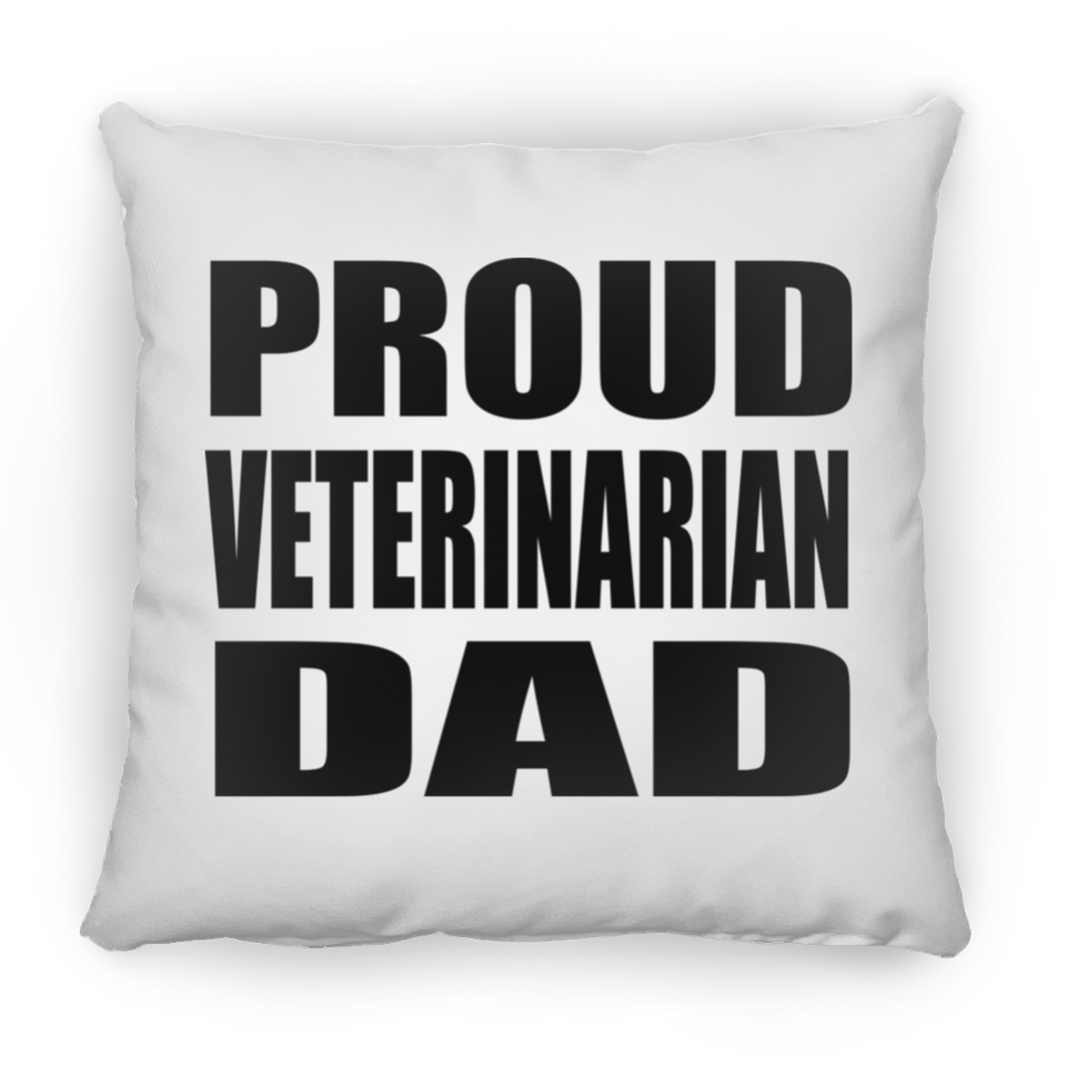 Proud Veterinarian Dad - Throw Pillow