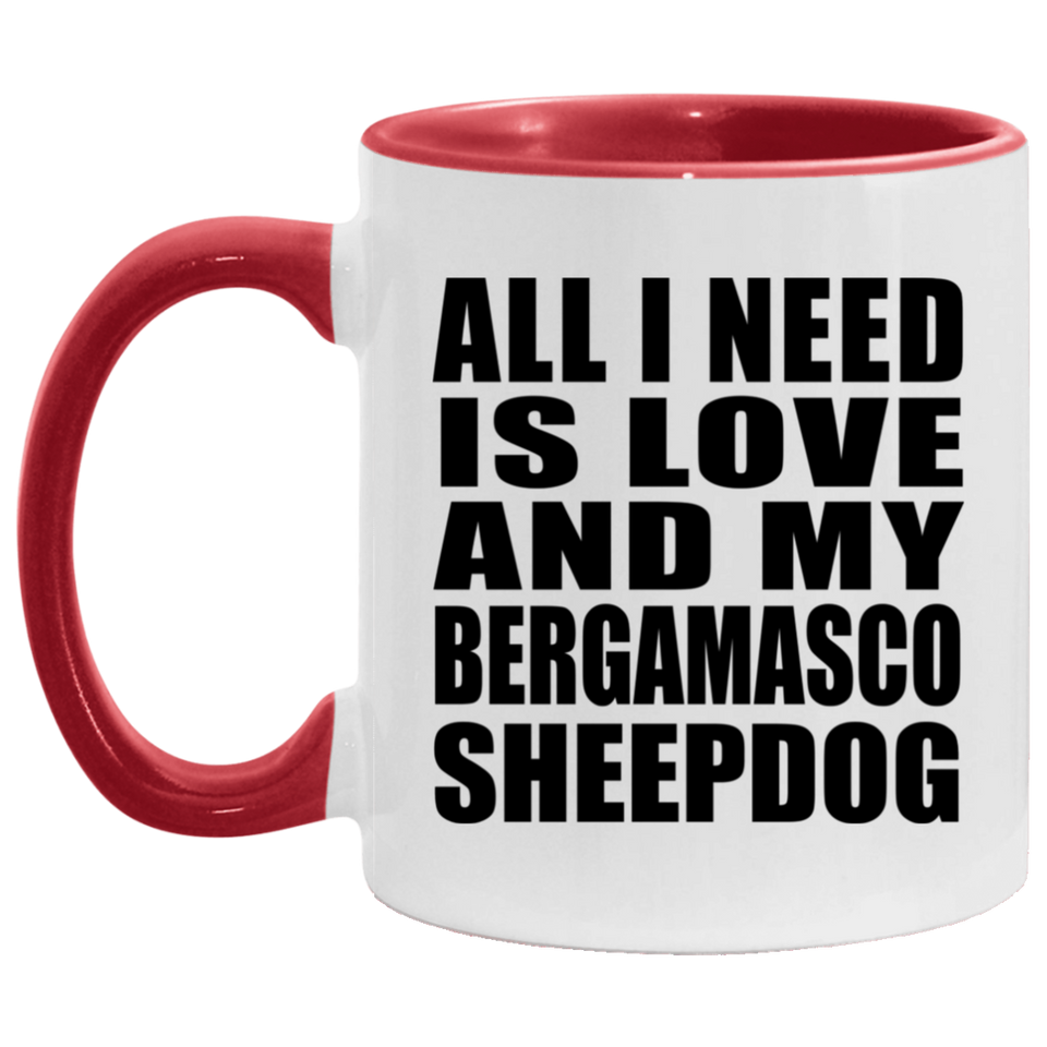 All I Need Is Love And My Bergamasco Sheepdog - 11oz Accent Mug Red