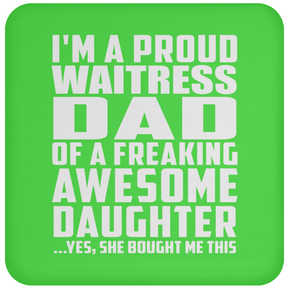 Proud Waitress Dad Of Awesome Daughter - Drink Coaster