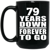 79th Anniversary 79 Years Down Forever to Go - 15oz Coffee Mug Black