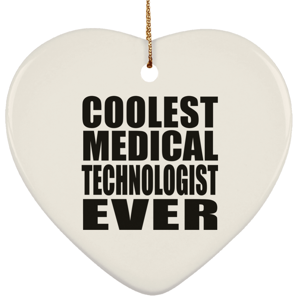 Coolest Medical Technologist Ever - Heart Ornament