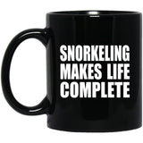 Snorkeling Makes Life Complete - 11oz Coffee Mug Black