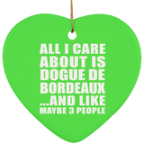 All I Care About Is Dogue De Bordeaux - Heart Ornament