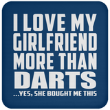 I Love My Girlfriend More Than Darts - Drink Coaster