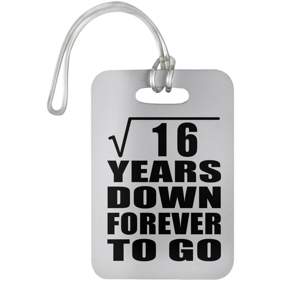 4th Anniversary Square Root of 16 Years Down Forever To Go - Luggage Bag Tag