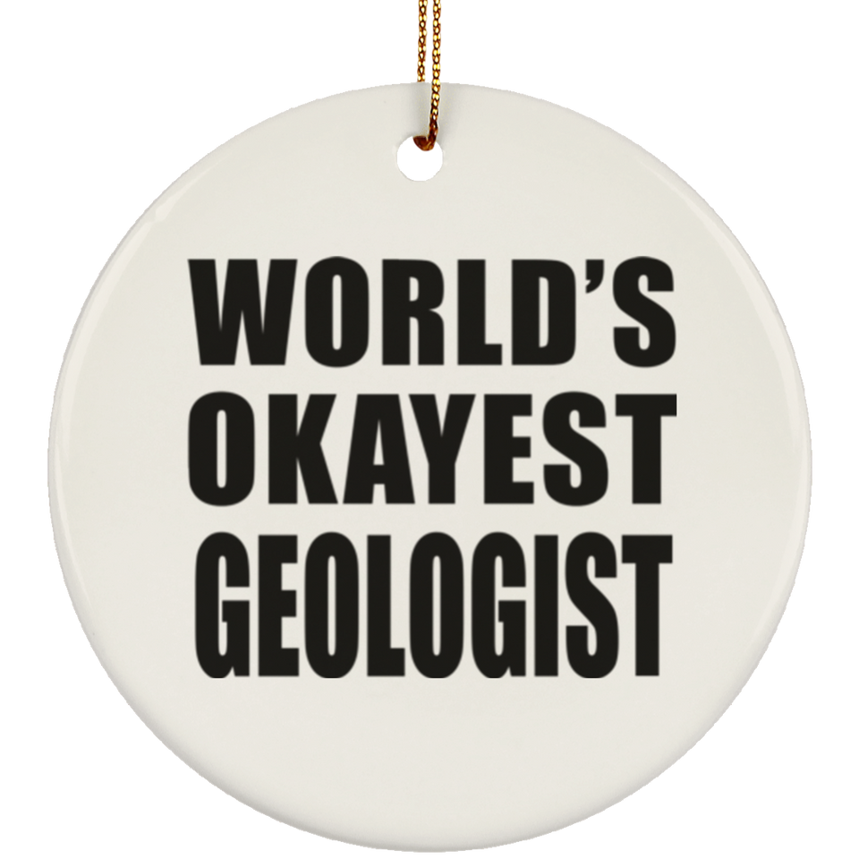 World's Okayest Geologist - Circle Ornament