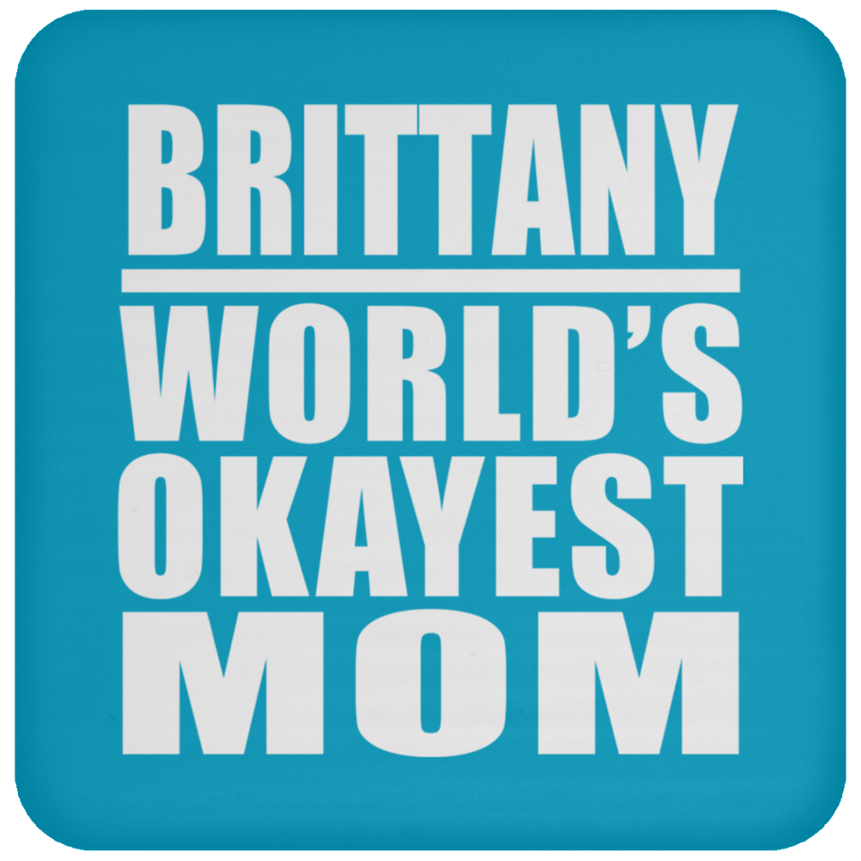 Brittany World's Okayest Mom - Drink Coaster