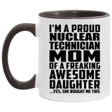 Proud Nuclear Technician Mom Of Awesome Daughter - 11oz Accent Mug Black