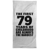 79th Birthday First 79 Years of Childhood Are The Hardest - Hand Towel