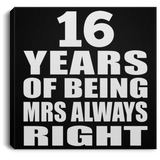 16th Anniversary 16 Years of Being Mrs Always Right - Canvas Square
