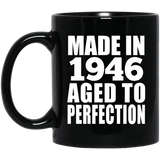 78th Birthday Made In 1946 Aged to Perfection - 11 Oz Coffee Mug Black