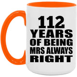 112th Anniversary 112 Years of Being Mrs Always Right - 15oz Accent Mug Orange