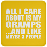 All I Care About Is My Gramps - Drink Coaster