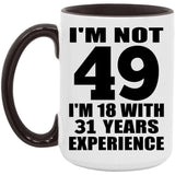 49th Birthday I'm Not 49 I'm 18 With 31 Years Experience - 15oz Accent Mug Black