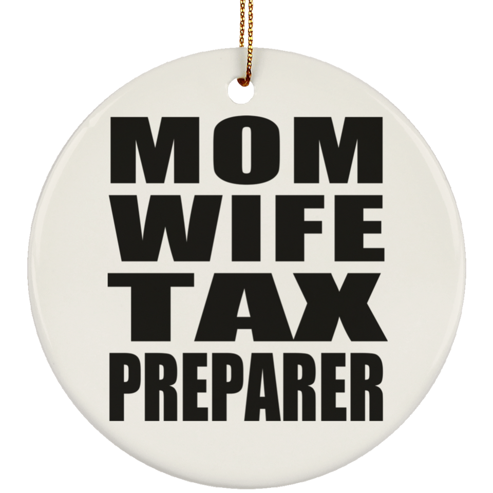 Mom Wife Tax Preparer - Circle Ornament