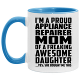 Proud Appliance Repairer Mom Of Awesome Daughter - 11oz Accent Mug Blue