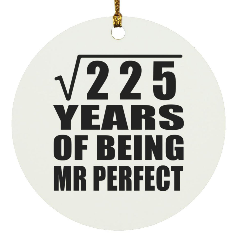 15th Anniversary Square Root of 225 Years of Mr Perfect - Circle Ornament