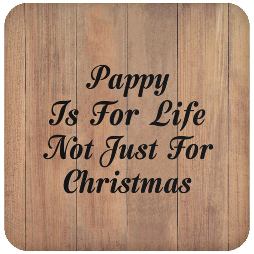 Pappy Is For Life Not Just For Christmas - Drink Coaster C