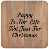 Pappy Is For Life Not Just For Christmas - Drink Coaster C