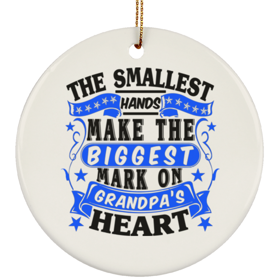 The Smallest Hands Make The Biggest Mark On Grandpa's Heart - Circle Ornament