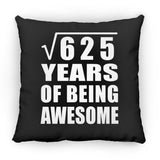 25th Birthday Square Root of 625 Years of Being Awesome - Throw Pillow Black