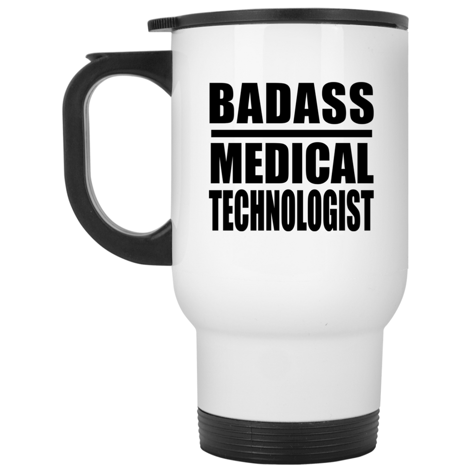 Badass Medical Technologist - Travel Mug