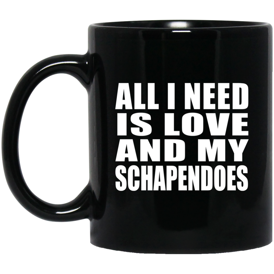 All I Need Is Love And My Schapendoes - 11 Oz Coffee Mug Black