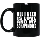 All I Need Is Love And My Schapendoes - 11 Oz Coffee Mug Black